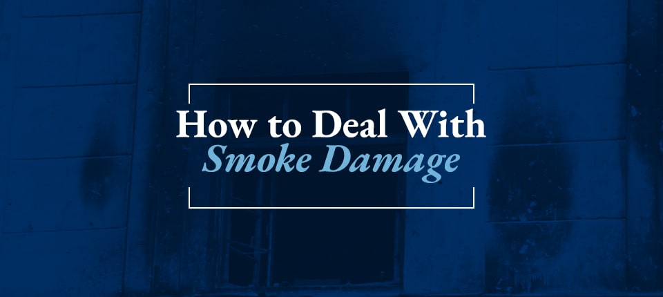 How to Deal With Smoke Damage