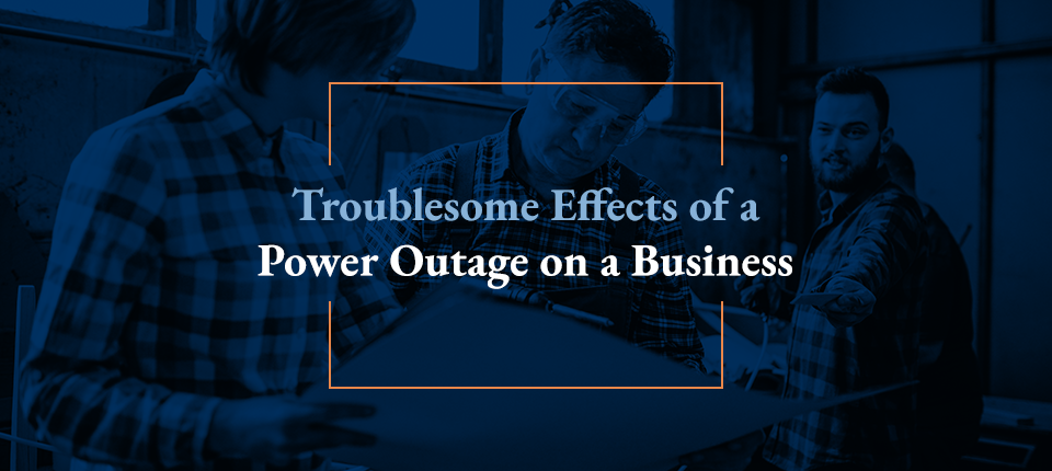 troublesome effects of power outages on business