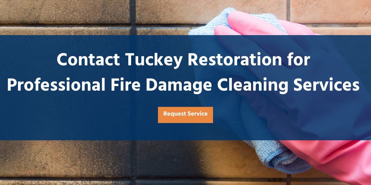 Contact Tuckey Restoration for Professional Fire Damage Cleaning Services