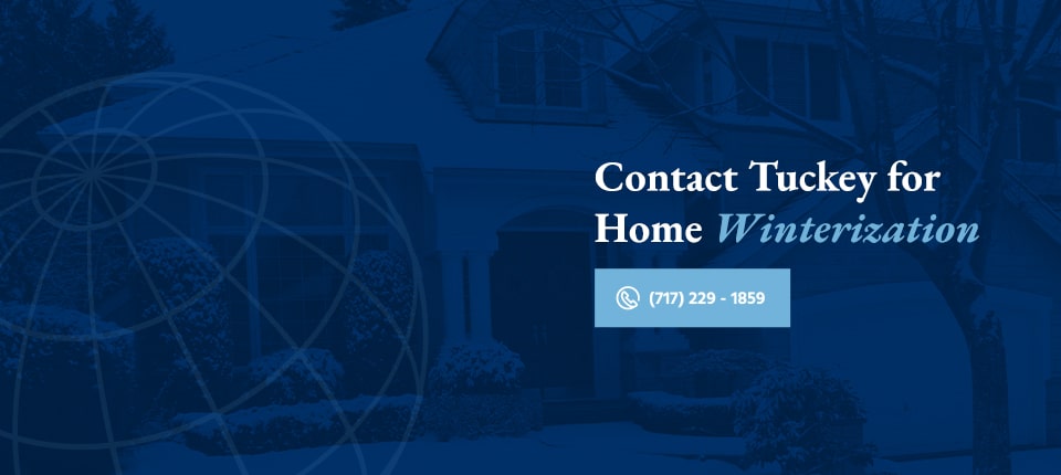 Contact Tuckey for Home Winterization